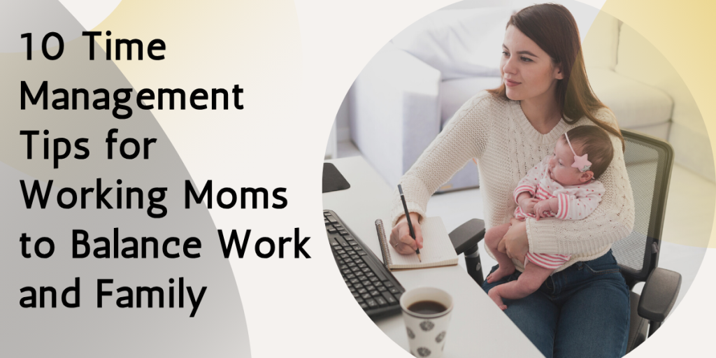 10 Time Management Tips for Working Moms